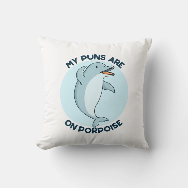 My Puns Are On Porpoise Funny Animal Pun  Throw Pillow (Front)