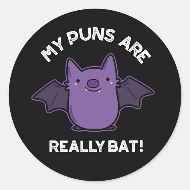 My Puns Are Really Bat Funny Animal Pun Dark BG Classic Round Sticker (Front)