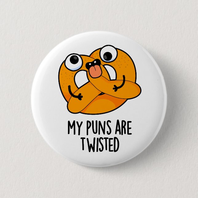 My Puns Are Twisted Funny Pretzel Pun  2 Inch Round Button (Front)