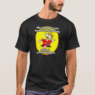 MY PUPPET CAN BEAT YOUR PUPPET T-Shirt