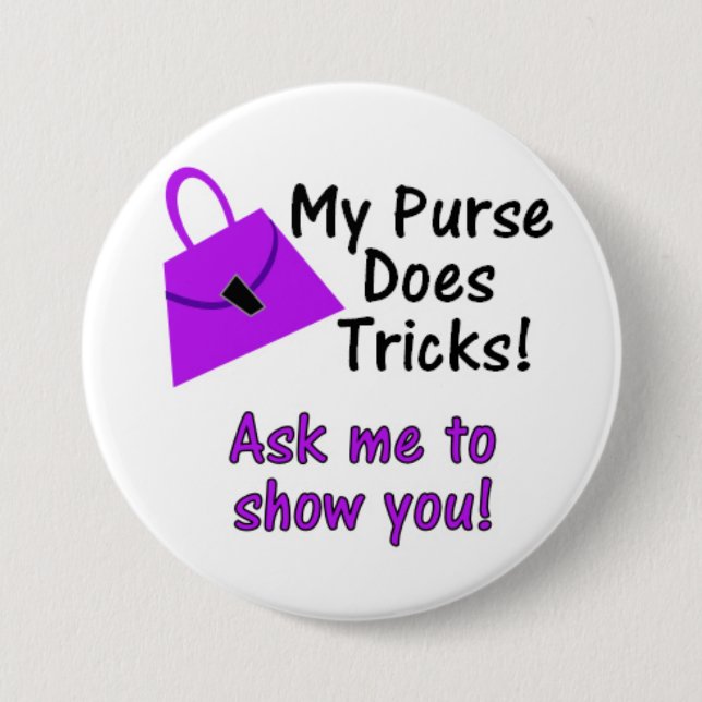 My Purse Does Tricks 3 Inch Round Button (Front)