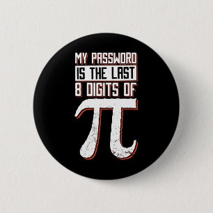 My Pword Is The Last 8 Digits Of Pi 2 Inch Round Button