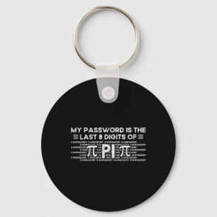 My Pword Is The Last 8 Digits Of Pi - Funny Math T Keychain