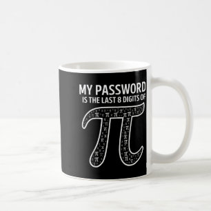 My Pword Is The Last 8 Digits Of Pi Funny Math Tea Coffee Mug