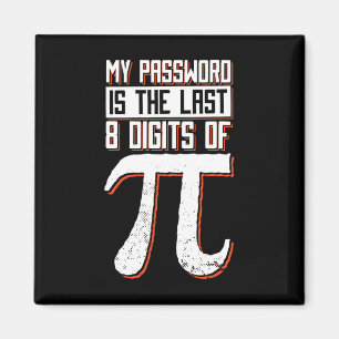 My Pword Is The Last 8 Digits Of Pi  Magnet