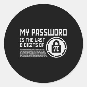 My Pword Is The Last 8 Digits Of Pi Math Mathemati Classic Round Sticker