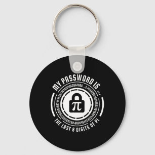 My Pword Is The Last 8 Digits Of Pi Math Mathemati Keychain