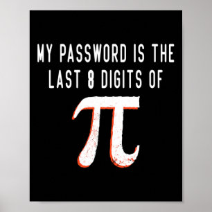 My Pword Is The Last 8 Digits Of Pi Math Pi Day Hu Poster