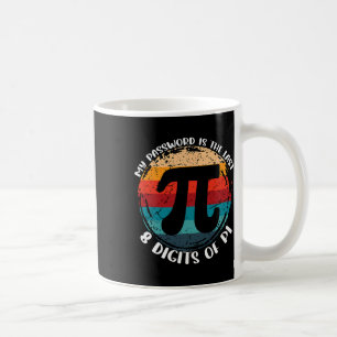 My Pword Is The Last 8 Digits Of Pi Math Teachers  Coffee Mug