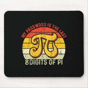 My Pword Is The Last 8 Digits Of Pi  Mouse Pad