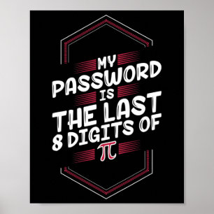 My Pword Is The Last 8 Digits Of Pi - Pi Day  Poster