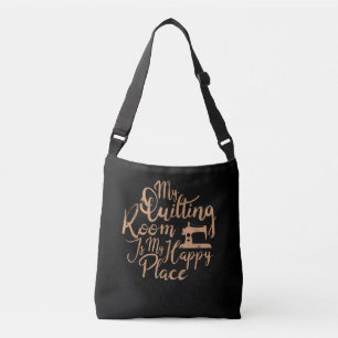 My Quilting Room Is My Happy Place - Quilting Crossbody Bag