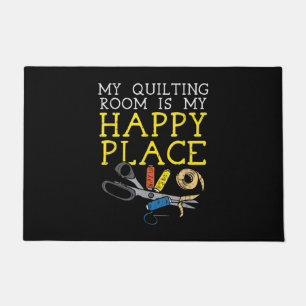 My Quilting Room Is My Happy Place - Quilting Doormat