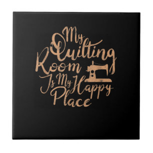 My Quilting Room Is My Happy Place - Quilting Tile