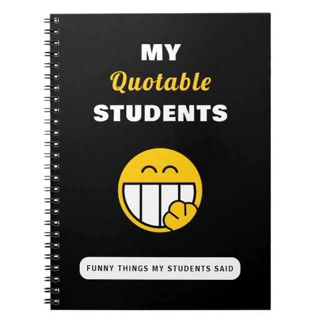 My Quotable Students Funny Things Said Teacher Notebook (Front)