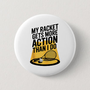 My Racket Gets More Action Than I Do Funny Badmint 2 Inch Round Button