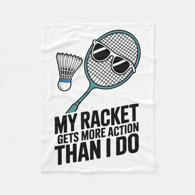 My Racket Gets More Action Than I Do Funny Badmint Fleece Blanket (Front)