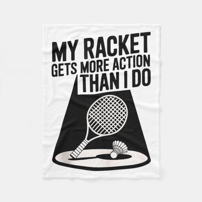 My Racket Gets More Action Than I Do Funny Badmint Fleece Blanket (Front)