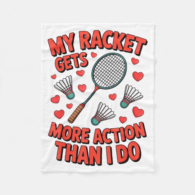 My Racket Gets More Action Than I Do Funny Badmint Fleece Blanket (Front)