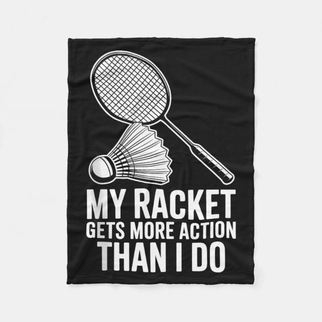 My Racket Gets More Action Than I Do Funny Badmint Fleece Blanket (Front)