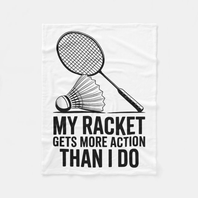 My Racket Gets More Action Than I Do Funny Badmint Fleece Blanket (Front)