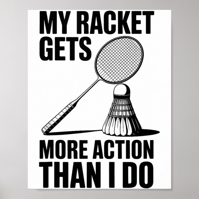 My Racket Gets More Action Than I Do Funny Badmint Poster (Front)