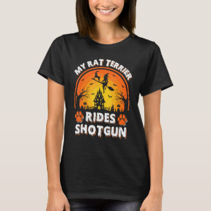 My Rat Terrier Dog Ride Witch Shotgun Halloween T-Shirt