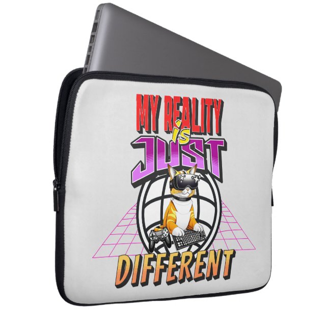 MY REALITY IS JUST DIFFERENT! LAPTOP SLEEVE (Front Right)