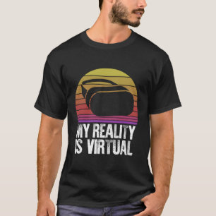 My Reality Is Virtual Vr Gamer Headset T-Shirt