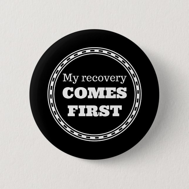 My Recovery Comes First 2 Inch Round Button (Front)