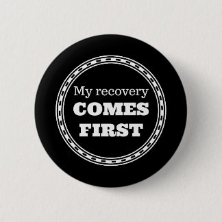 My Recovery Comes First 2 Inch Round Button