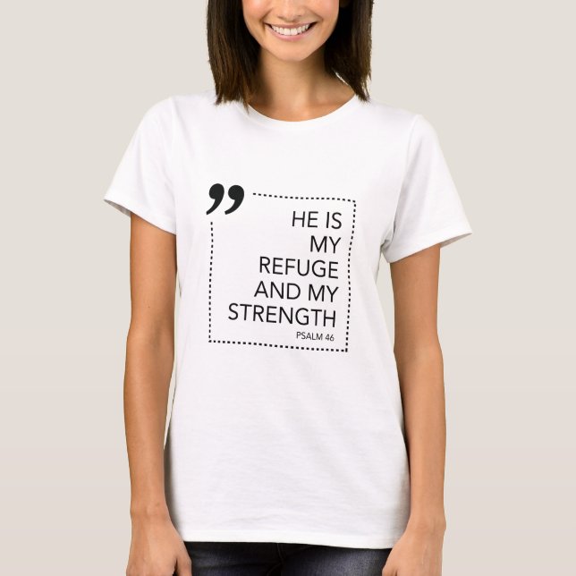 My Refuge and Strength Scripture Promises Scriptur T-Shirt (Front)