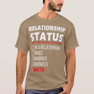 My Relationship Status is Math Funny Saying For Pe T-Shirt
