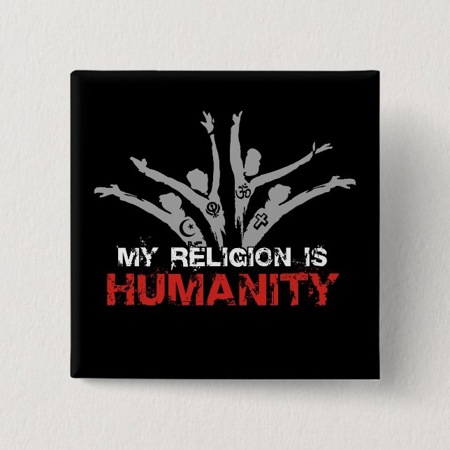 My Religion is Humanity 2 Inch Square Button (Front)