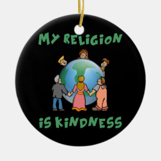 My Religion is Kindness Ceramic Ornament