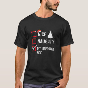 My Reporter Side Nice Naughty Christmas News Repor T-Shirt