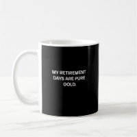 My Retirement Days Are Pure Gold Design