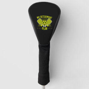 My Retirement Pickleball Plan Golf Head Cover