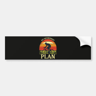 My Retirement Plan Cycling Enthusiast Bumper Sticker