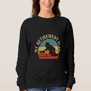 My Retirement Plan DJ DJ Heartbeat EKG Pulse Dance Sweatshirt