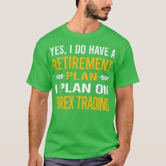 My Retirement Plan Forex Trading Trader T-Shirt