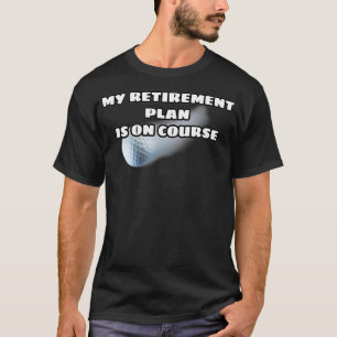 My retirement plan funny golf design T-Shirt