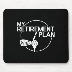 My Retirement Plan Golf Funny Golfing Retirement M Mouse Pad