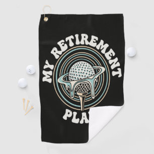 My Retirement Plan Golf Retirement Golfer Towel