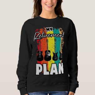My Retirement Plan Guitarist E Guitar Musician Gu Sweatshirt
