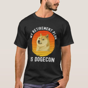 My Retirement Plan is Dogecoin Doge Cryptocurrenc T-Shirt