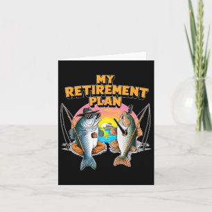 My Retirement Plan Is Fun Fish Fishing Fisherman A Card
