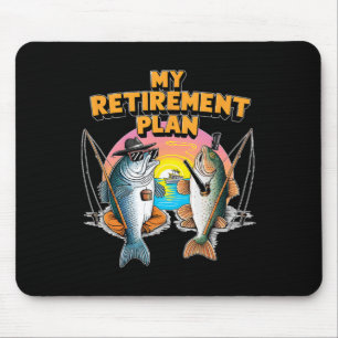 My Retirement Plan Is Fun Fish Fishing Fisherman A Mouse Pad