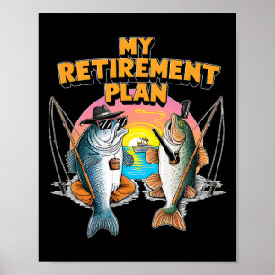 My Retirement Plan Is Fun Fish Fishing Fisherman A Poster