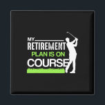 My Retirement Plan Is On Course Funny Golf Retired Magnet<br><div class="desc">My Retirement Plan Is On Course Funny Golf Retired Caddy</div>